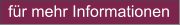 für mehr Informationen